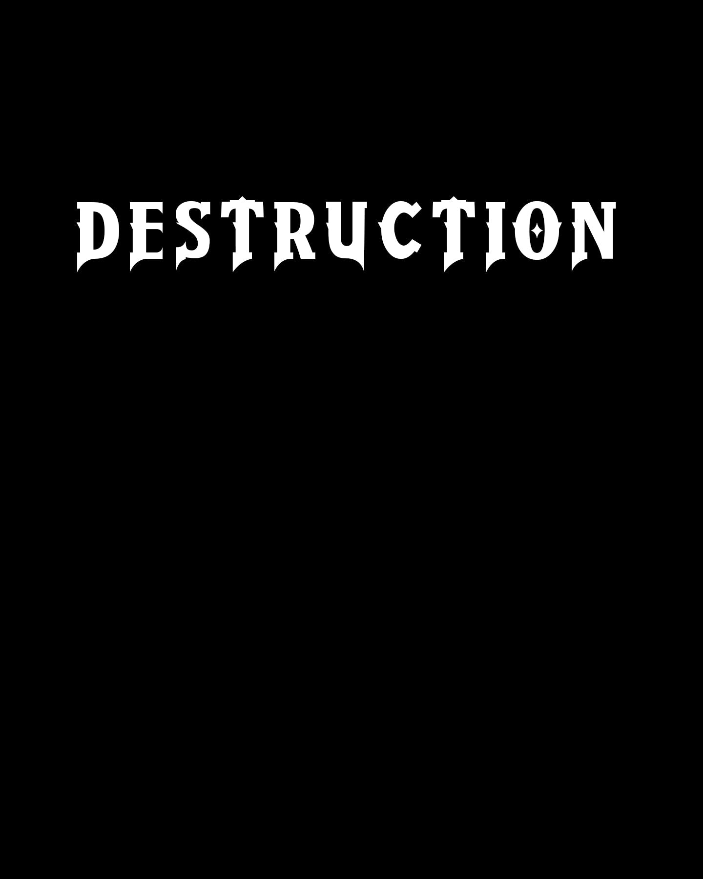 DESTRUCTION